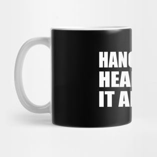 Hang up my heart, let it air out Mug